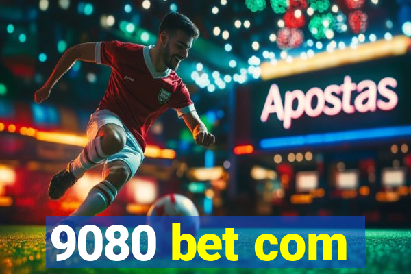 9080 bet com